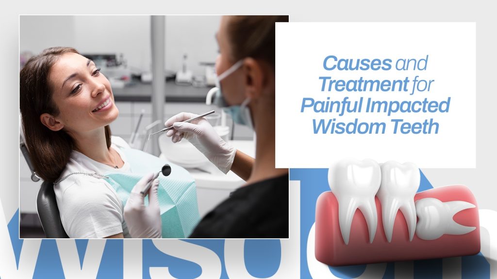 Dentist explaining treatment for painful impacted wisdom teeth